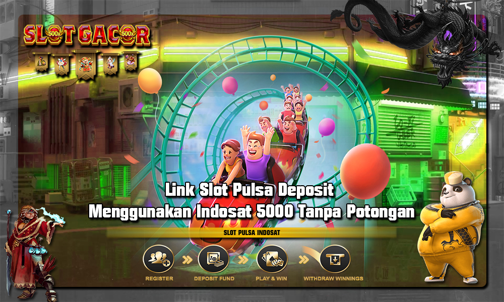 Link Slot Pulsa Deposit Menggunakan Indosat 5000 Tanpa Potongan