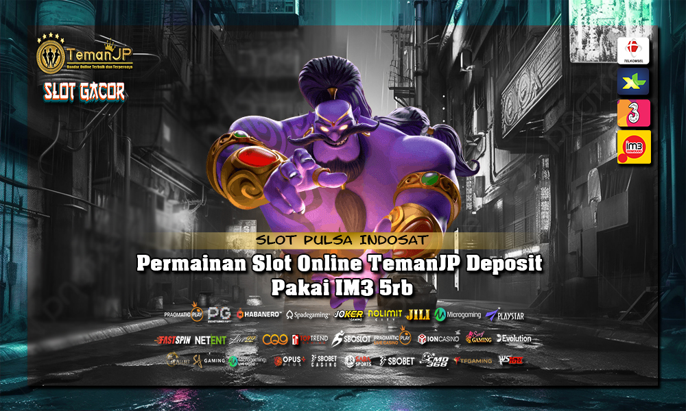 Permainan Slot Online TemanJP Deposit Pakai IM3 5rb