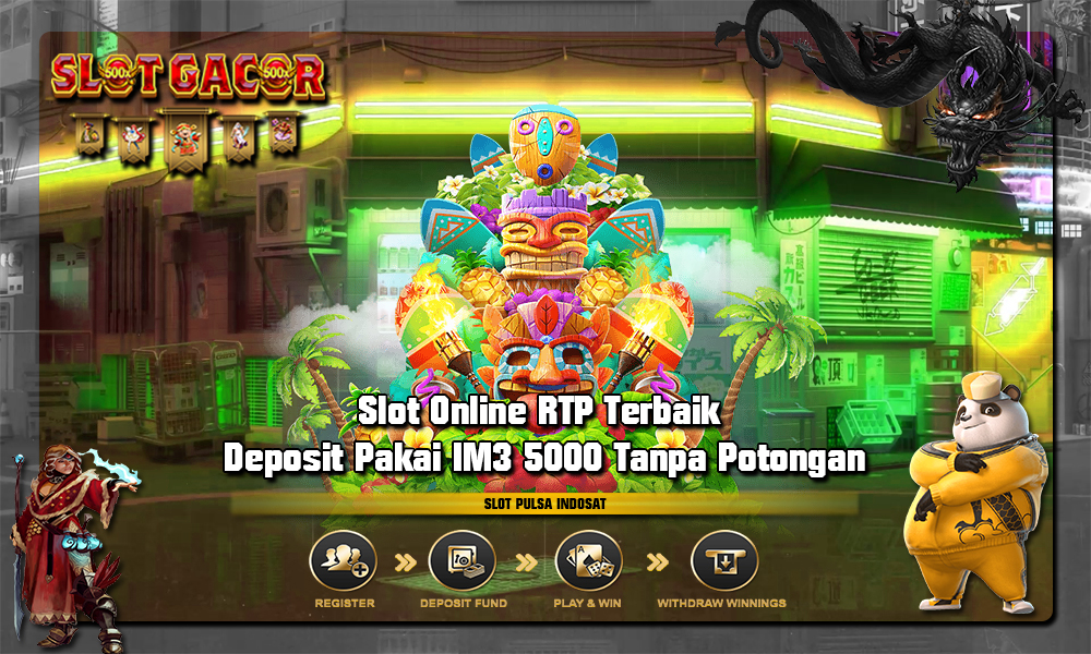 Slot Online RTP Terbaik Deposit Pakai IM3 5000 Tanpa Potongan